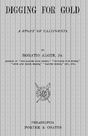 [Gutenberg 53095] • Digging for Gold: A Story of California